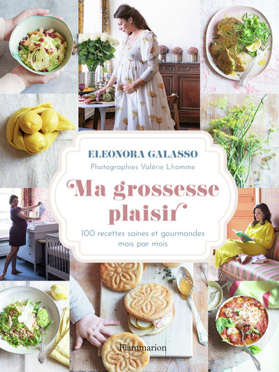 MA GROSSESSE PLAISIR - 100 RECETTES SAINES ET GOURMANDES MOIS PAR MOIS