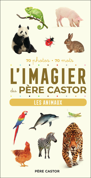 IMAGIER DU PERE CASTOR - LES ANIMAUX - 70 PHOTOS - 70 MOTS