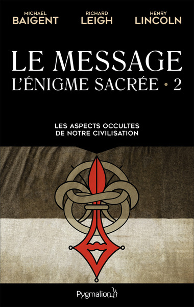 L´ENIGME SACREE - T02 - LE MESSAGE - LES ASPECTS OCCULTES DE NOTRE CIVILISA