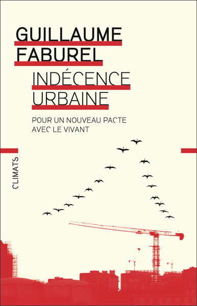 INDECENCE URBAINE - POUR UN NOUVEAU PACTE AVEC LE VIVANT