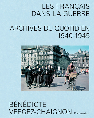 FRANCAIS DANS LA GUERRE - ARCHIVES DU QUOTIDIEN, 1940-1945