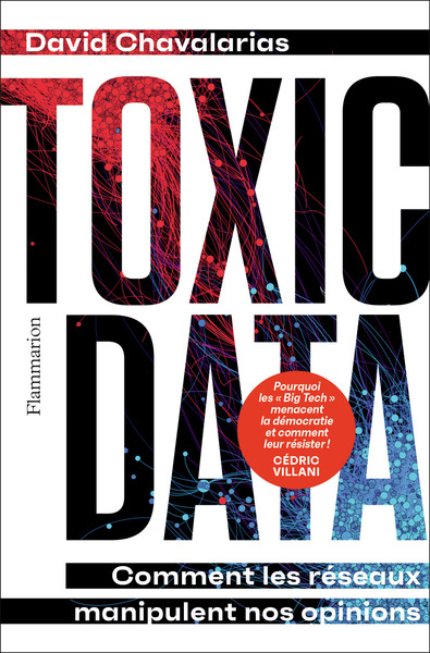 TOXIC DATA - COMMENT LES RESEAUX MANIPULENT NOS OPINIONS