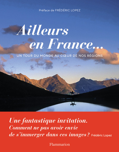 AILLEURS EN FRANCE... - UN TOUR DU MONDE AU COEUR DE NOS REGIONS