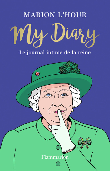 MY DIARY - LE JOURNAL INTIME DE LA REINE