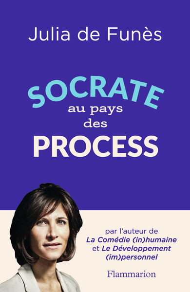 SOCRATE AU PAYS DES PROCESS - LA VIE DE BUREAU DECRYPTEE PAR UNE PHILIOSOPHE