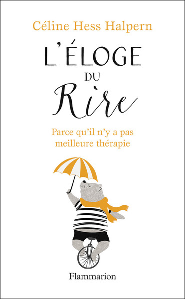 ELOGE DU RIRE - PARCE QU´IL N´Y A PAS MEILLEURE THERAPIE