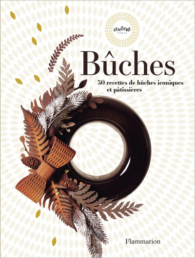 BUCHES - 30 RECETTES DE BUCHES ICONIQUES ET PATISSIERES