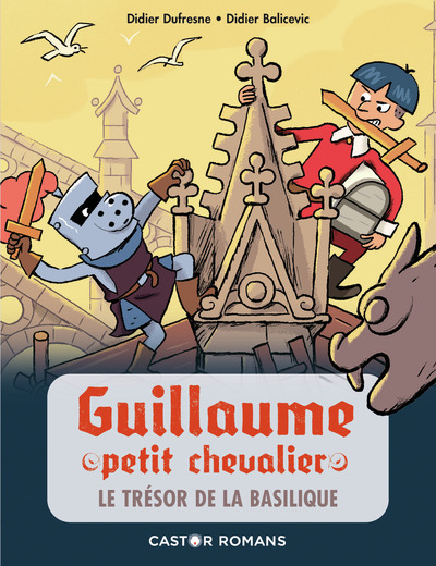 GUILLAUME PETIT CHEVALIER - T08 - LE TRESOR DE LA BASILIQUE - CASTOR ROMANS