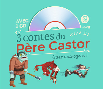 3 CONTES DU PERE CASTOR - GARE AUX OGRES !