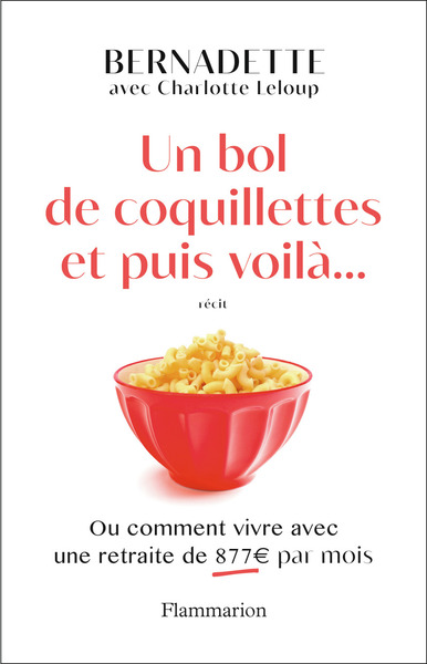 BOL DE COQUILLETTES ET PUIS VOILA... - OU COMMENT VIVRE AVEC UNE RETRAITE DE 877  PAR MOIS