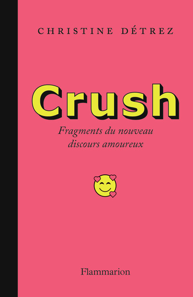 CRUSH - FRAGMENTS DU NOUVEAU DISCOURS AMOUREUX