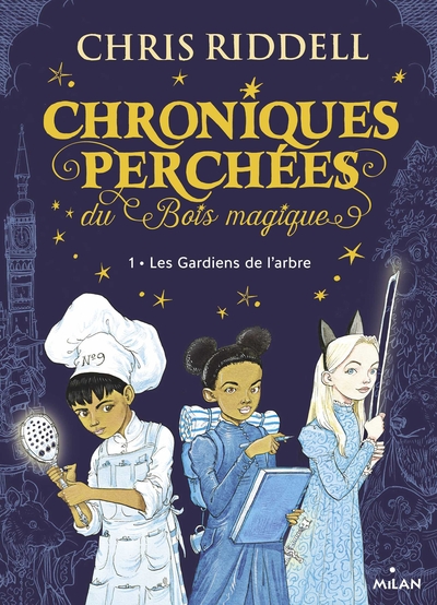 CHRONIQUES PERCHEES DU BOIS MAGIQUE , TOME 01 - LES GARDIENS DE L´ARBRE