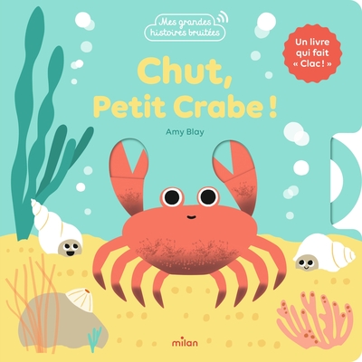 CHUT, PETIT CRABE ! - UN LIVRE ANIME QUI FAIT  CLAC  .