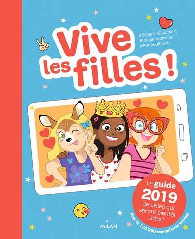 VIVE LES FILLES ! 2018 - LE GUIDE 2019 DE CELLES QUI SERONT BIENTOT ADOS !