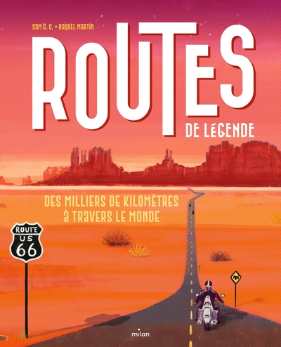ROUTES DE LEGENDE - DES MILLIERS DE KILOMETRES A TRAVERS LE MONDE