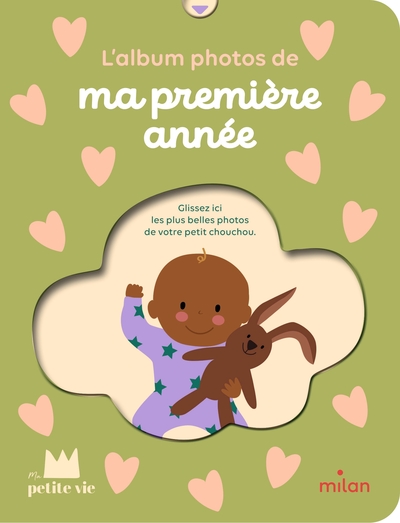 MON ALBUM PHOTOS - MA PREMIERE ANNEE - DES LA NAISSANCE