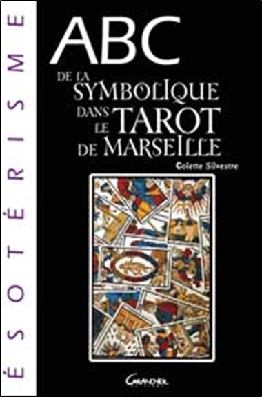 ABC DE LA SYMBOLIQUE DANS LE TAROT DE MARSEILLE