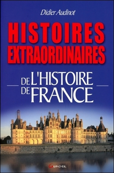 HISTOIRES EXTRAORDINAIRES HISTOIRE DE FRANCE
