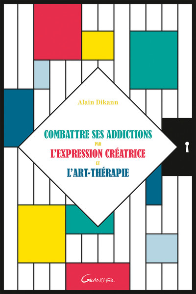 COMBATTRE SES ADDICTIONS PAR L´EXPRESSION CREATRICE ET L´ART-THERAPIE