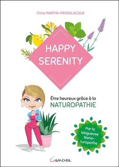 HAPPY SERENITY - ETRE HEUREUX GRACE A LA NATUROPATHIE