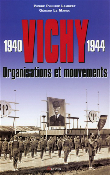 VICHY 1940-1944 ORGANISATIONS ET MOUVEMENTS