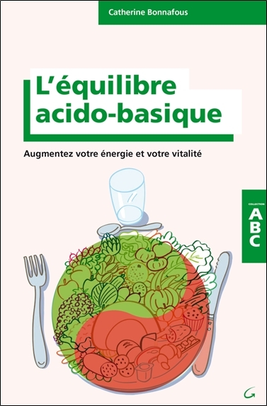 L´EQUILIBRE ACIDO-BASIQUE - AUGMENTEZ VOTRE ENERGIE ET VOTRE VITALITE