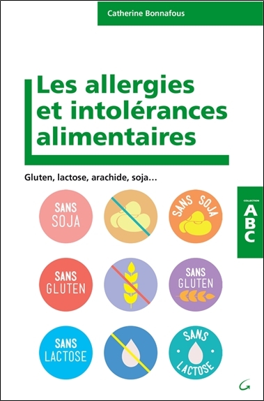 ALLERGIES ET INTOLERANCES ALIMENTAIRES - ABC - GLUTEN, LACTOSE, ARACHIDES, SOJA...