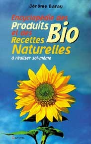 ENCYCLOPEDIE PRODUITS BIO ET RECETTES NATURE. B