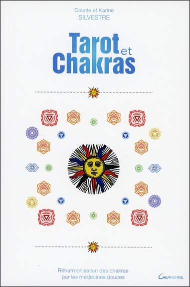 TAROT ET CHAKRAS : REHARMONISATION DES CHAKRAS PAR LES MEDECINES DOUCES