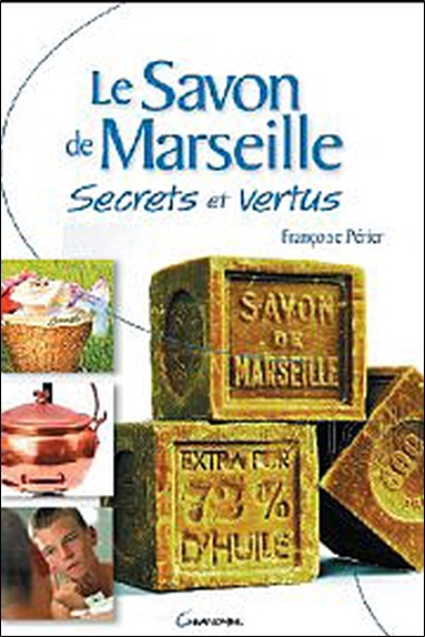 SAVON DE MARSEILLE SECRETS ET VERTUS