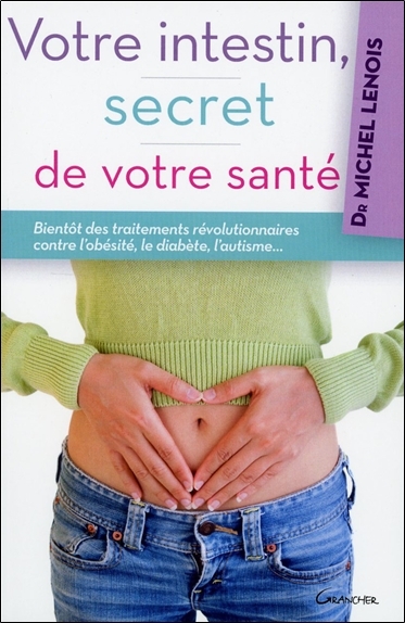 VOTRE INTESTIN, SECRET DE VOTRE SANTE
