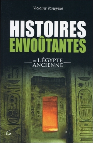 HISTOIRES ENVOUTANTES DE L´EGYPTE ANCIENNE