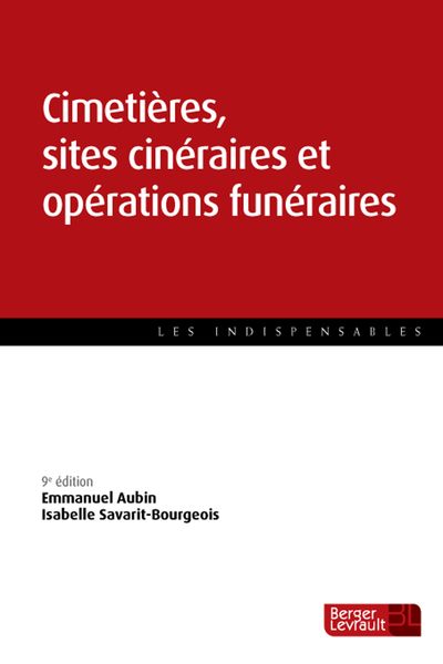 CIMETIERES, SITES CINERAIRES ET OPERATIONS FUNERAIRES 9E EDITION