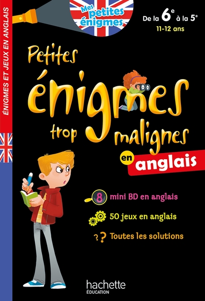 PETITES ENIGMES TROP MALIGNES EN ANGLAIS DE LA 6E A LA 5E - CAHIER DE VACANCES
