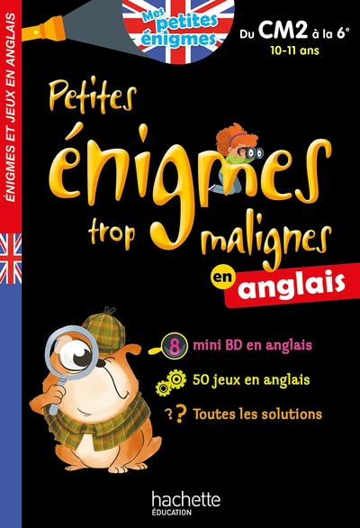 PETITES ENIGMES TROP MALIGNES EN ANGLAIS DU CM2 A LA 6E - CAHIER DE VACANCES