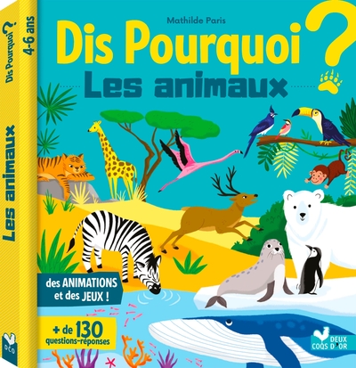 DIS POURQUOI LES ANIMAUX - LIVRE AVEC ANIMATIONS