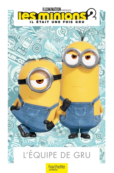 MINIONS 2 - L´EQUIPE DE GRU