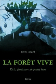 FORET VIVE - RECITS FONDATEURS DU PEUPLE INNU