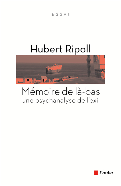 MEMOIRE DE LA-BAS - UNE PSYCHANALYSE DE L´EXIL