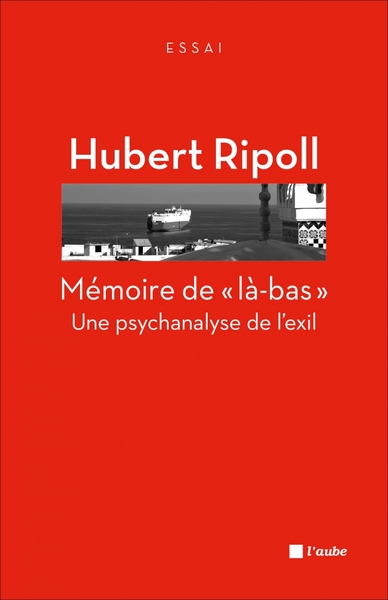 MEMOIRE DE LA-BAS - UNE PSYCHANALYSE DE L´EXIL