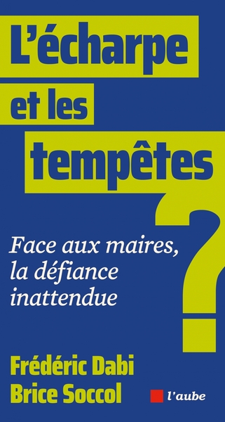 L´ECHARPE ET LES TEMPETES - FACE AUX MAIRES, LA DEFIANCE INA