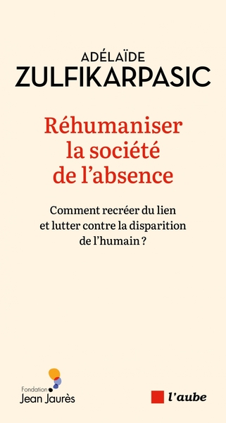 REHUMANISER LA SOCIETE DE L´ABSENCE - COMMENT RECREER DU LIE