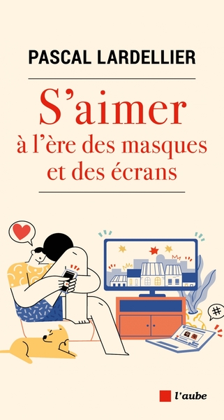 S AIMER A L ERE DES MASQUES ET DES ECRANS