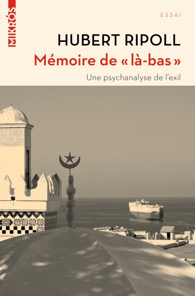 MEMOIRE DE " LA - BAS " - UNE PSYCHANALYSE DE L´ EXIL
