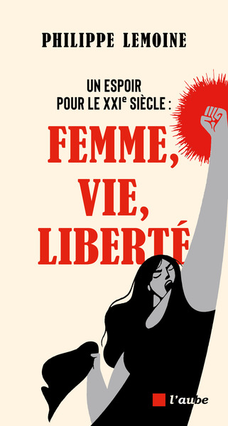 ESPOIR POUR LE XXIE SIECLE : FEMME, VIE, LIBERTE