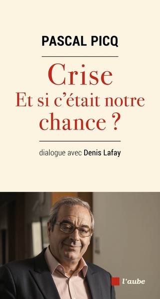 CRISE, ET SI C´ETAIT NOTRE CHANCE ?