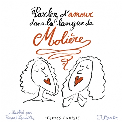 PARLER D´AMOUR DANS LA LANGUE DE MOLIERE
