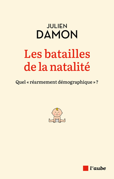 "LES BATAILLES DE LA NATALITE - QUEL ""REARMEMENT DEMOGRAPHIQU"