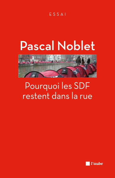 POURQUOI LES SDF RESTENT DANS LA RUE