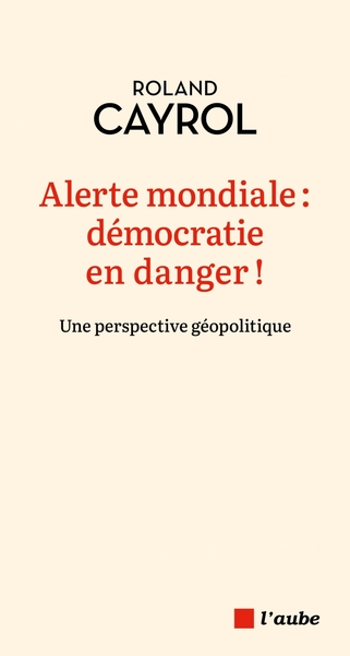 ALERTE MONDIALE : DEMOCRATIE EN DANGER !